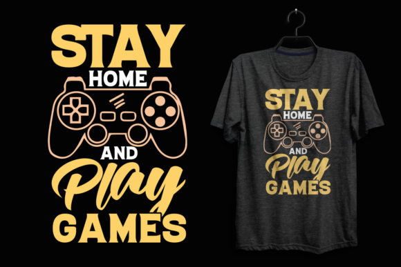 Stay Home and Play Games: The Strategic Asset Behind a Gaming T-Shirt Design