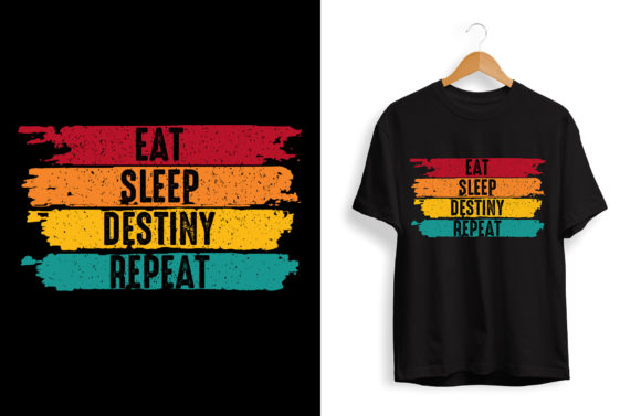 The Eat Sleep Destiny T-Shirt Design for Creative Professionals