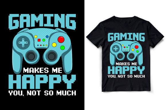 The Gaming Makes Me Happy You, Not So Much Design