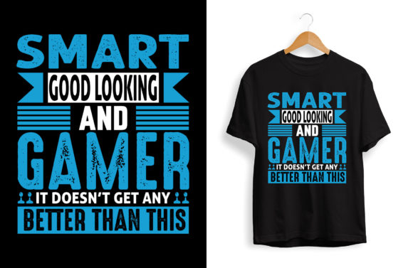 The Smart Good Lookin Gaming T-shirt Design: Your Ticket to Creative Freedom