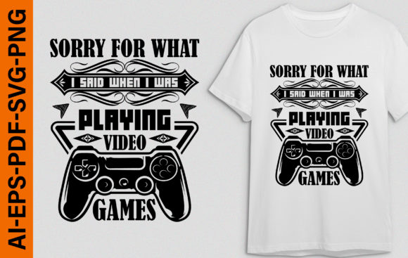 The SORRY for WHAT Gaming T-shirt: A Creator’s Digital Toolkit
